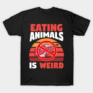 eating animals is weird T-Shirt